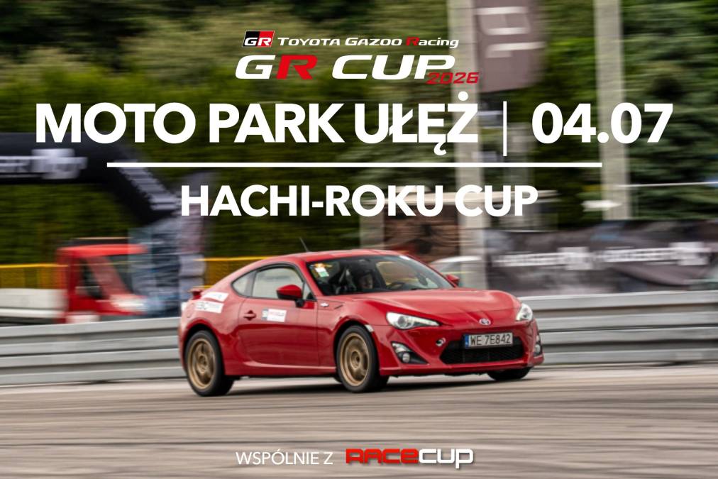 Informacje i zapisy do 3. rundy fazy kwalifikacyjnej TOYOTA HACHI-ROKU CUP - 04.07.2026 Moto Park Ułęż