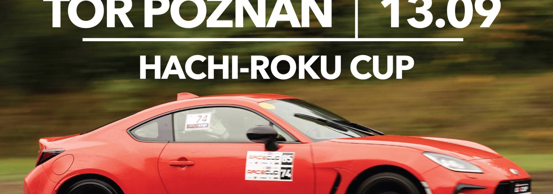 Informacje i zapisy do 5. rundy fazy kwalifikacyjnej TOYOTA HACHI-ROKU CUP - 13.09.2026 Tor Poznań