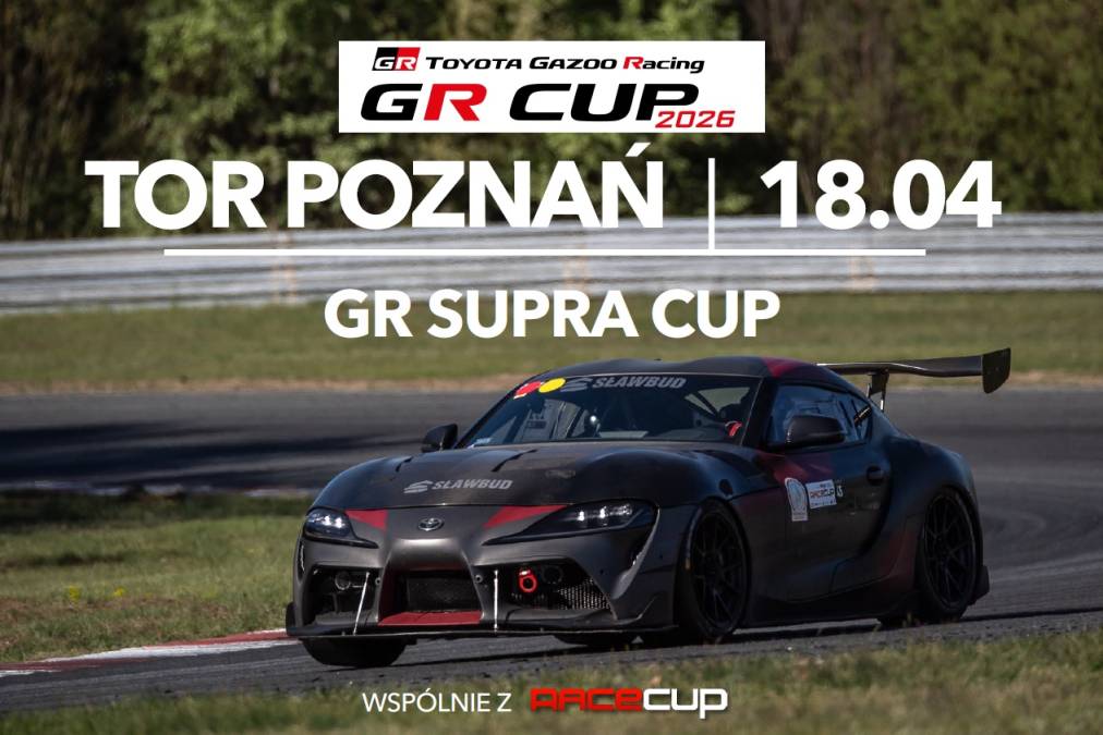 Informacje i zapisy do 1. rundy TOYOTA GR SUPRA CUP - 18.04.2026 Tor Poznań